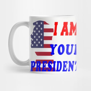 I am Your president Mug